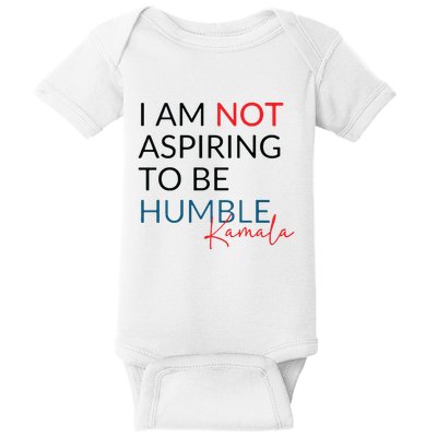I Am Not Aspiring To Be Humble Baby Bodysuit