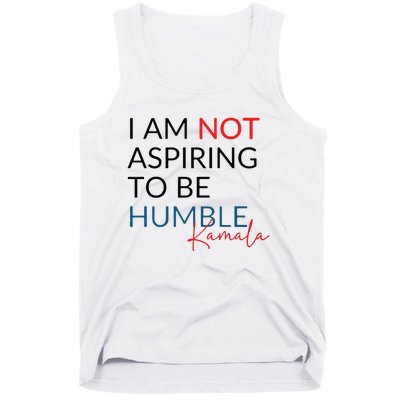 I Am Not Aspiring To Be Humble Tank Top