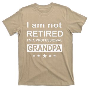 I Am Not Retired Im A Professional GrandpaFunny Father Day Gift T-Shirt