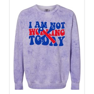 I Am Not Working Today Labor Day Gift Colorblast Crewneck Sweatshirt