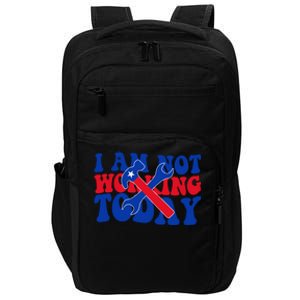 I Am Not Working Today Labor Day Gift Impact Tech Backpack