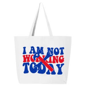 I Am Not Working Today Labor Day Gift 25L Jumbo Tote