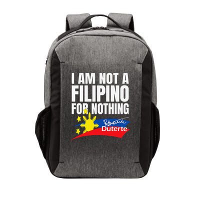 I Am Not Filipino For Nothing Duterte Fight Supporter Vector Backpack