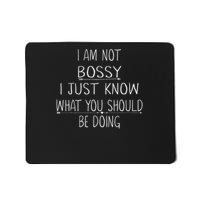 I Am Not Bossy I Just Know What You Should Be Doing Funny Mousepad