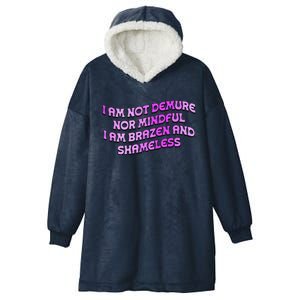 I Am Not Demure Nor Mindful Hooded Wearable Blanket