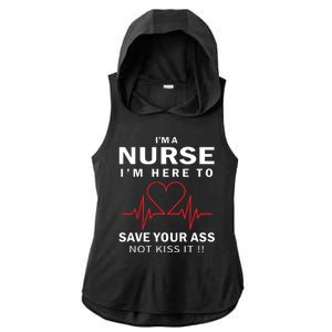 I'm A Nurse I'm Here To Save Your Ass Not Kiss It Ladies PosiCharge Tri-Blend Wicking Draft Hoodie Tank