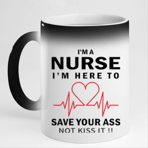 I'm A Nurse I'm Here To Save Your Ass Not Kiss It 11oz Black Color Changing Mug