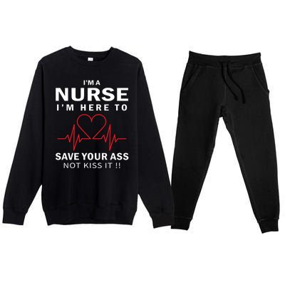 I'm A Nurse I'm Here To Save Your Ass Not Kiss It Premium Crewneck Sweatsuit Set