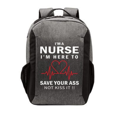 I'm A Nurse I'm Here To Save Your Ass Not Kiss It Vector Backpack