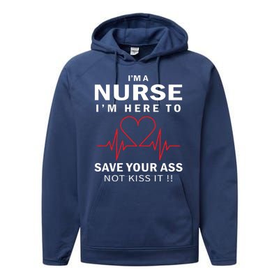 I'm A Nurse I'm Here To Save Your Ass Not Kiss It Performance Fleece Hoodie