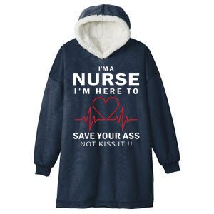 I'm A Nurse I'm Here To Save Your Ass Not Kiss It Hooded Wearable Blanket