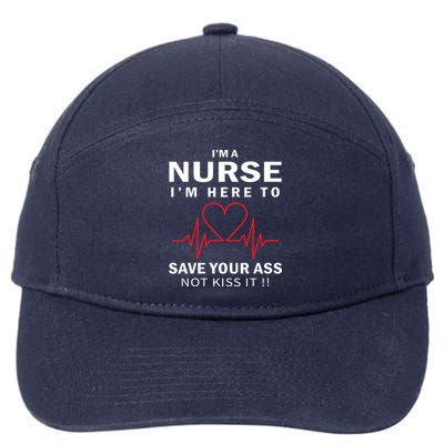 I'm A Nurse I'm Here To Save Your Ass Not Kiss It 7-Panel Snapback Hat