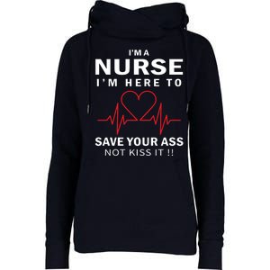 I'm A Nurse I'm Here To Save Your Ass Not Kiss It Womens Funnel Neck Pullover Hood