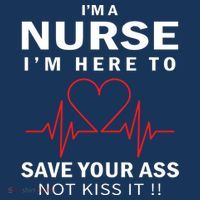 I'm A Nurse I'm Here To Save Your Ass Not Kiss It 16 in Basic Backpack