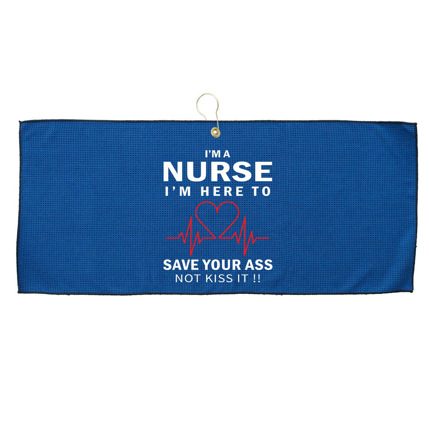 I'm A Nurse I'm Here To Save Your Ass Not Kiss It Large Microfiber Waffle Golf Towel