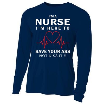 I'm A Nurse I'm Here To Save Your Ass Not Kiss It Cooling Performance Long Sleeve Crew