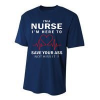 I'm A Nurse I'm Here To Save Your Ass Not Kiss It Performance Sprint T-Shirt