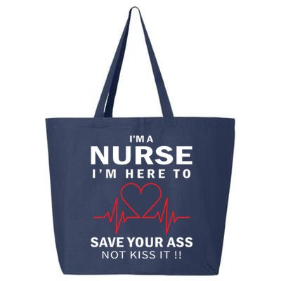 I'm A Nurse I'm Here To Save Your Ass Not Kiss It 25L Jumbo Tote