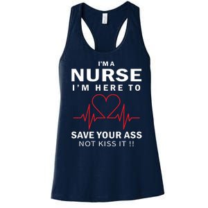 I'm A Nurse I'm Here To Save Your Ass Not Kiss It Women's Racerback Tank