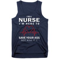 I'm A Nurse I'm Here To Save Your Ass Not Kiss It Tank Top