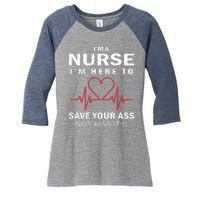 I'm A Nurse I'm Here To Save Your Ass Not Kiss It Women's Tri-Blend 3/4-Sleeve Raglan Shirt