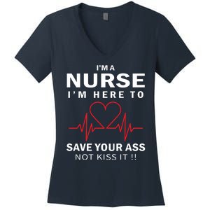 I'm A Nurse I'm Here To Save Your Ass Not Kiss It Women's V-Neck T-Shirt