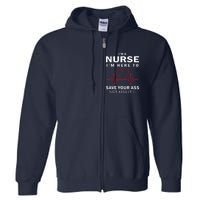 I'm A Nurse I'm Here To Save Your Ass Not Kiss It Full Zip Hoodie