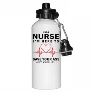 I'm A Nurse I'm Here To Save Your Ass Not Kiss It Aluminum Water Bottle