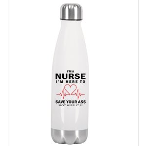 I'm A Nurse I'm Here To Save Your Ass Not Kiss It Stainless Steel Insulated Water Bottle