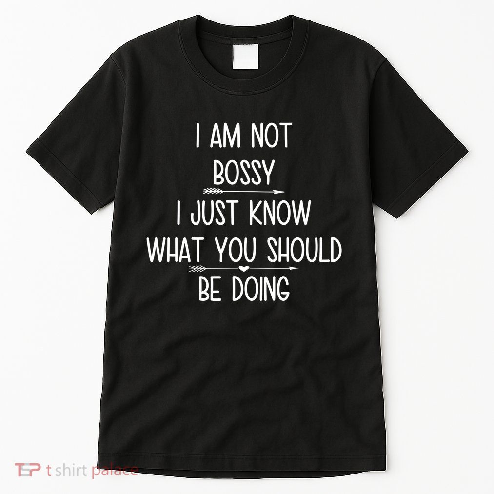 I Am Not Bossy Funny Tall T-Shirt