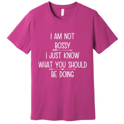 I Am Not Bossy Funny Premium T-Shirt