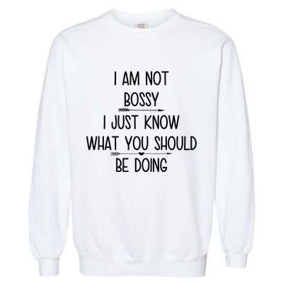 I Am Not Bossy Funny Garment-Dyed Sweatshirt