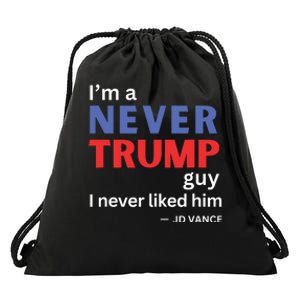 Im A Never Trump Guy I Never Liked Him 2024 Drawstring Bag