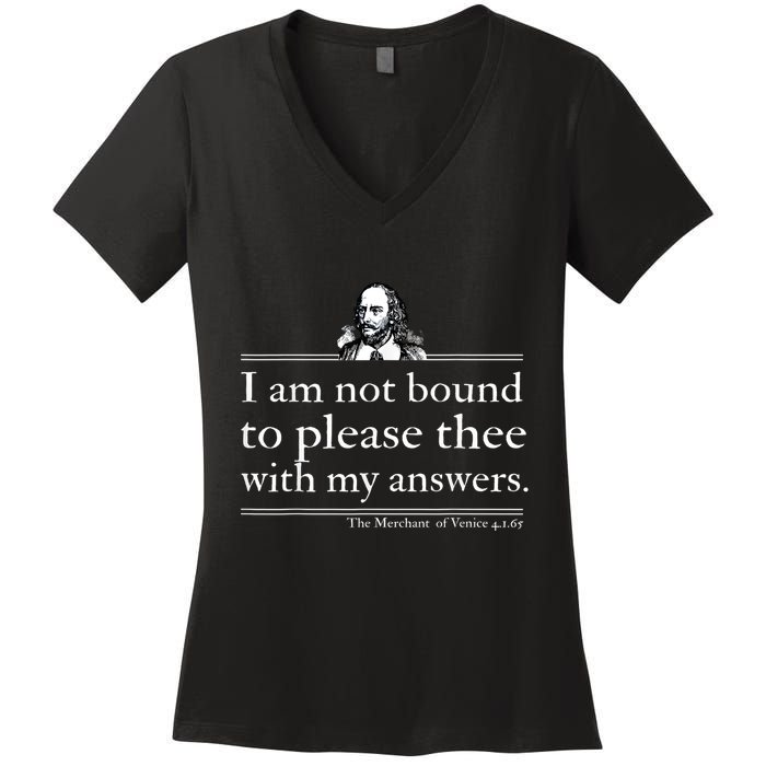 I Am Not Bound To Please Thee With My Answers Women's V-Neck T-Shirt