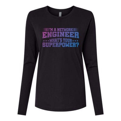 Im A Network Engineer Whats Your Superpower Engineer Meaningful Gift Womens Cotton Relaxed Long Sleeve T-Shirt