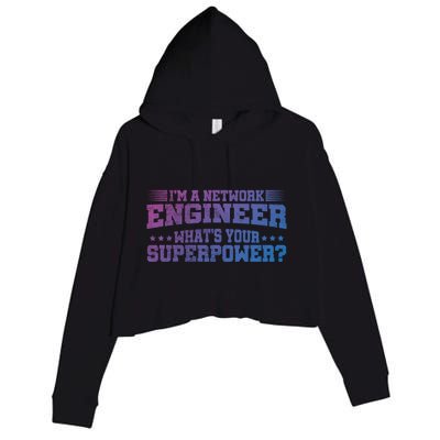 Im A Network Engineer Whats Your Superpower Engineer Meaningful Gift Crop Fleece Hoodie