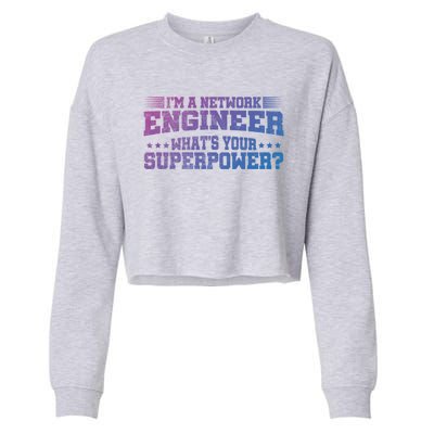 Im A Network Engineer Whats Your Superpower Engineer Meaningful Gift Cropped Pullover Crew