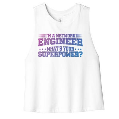 Im A Network Engineer Whats Your Superpower Engineer Meaningful Gift Women's Racerback Cropped Tank