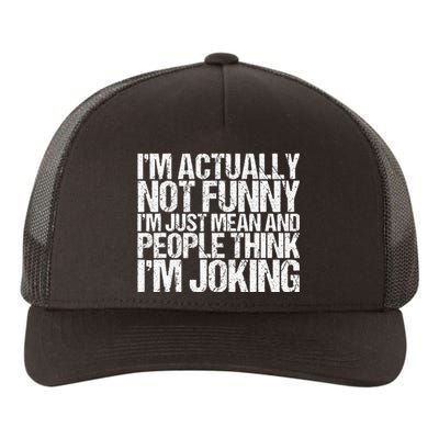 Im Actually Not Funny Im Just Mean People Think Im Joking Yupoong Adult 5-Panel Trucker Hat