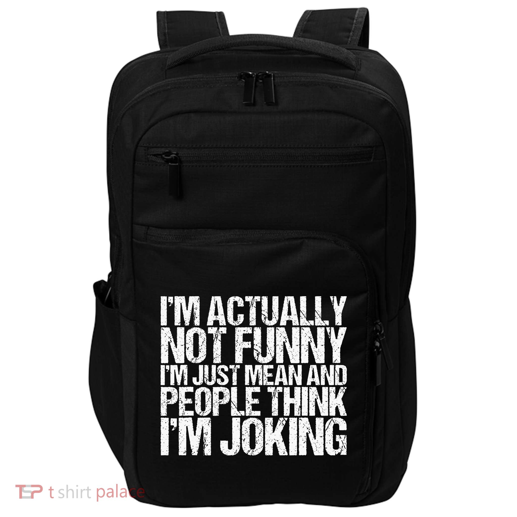 Im Actually Not Funny Im Just Mean People Think Im Joking Impact Tech Backpack