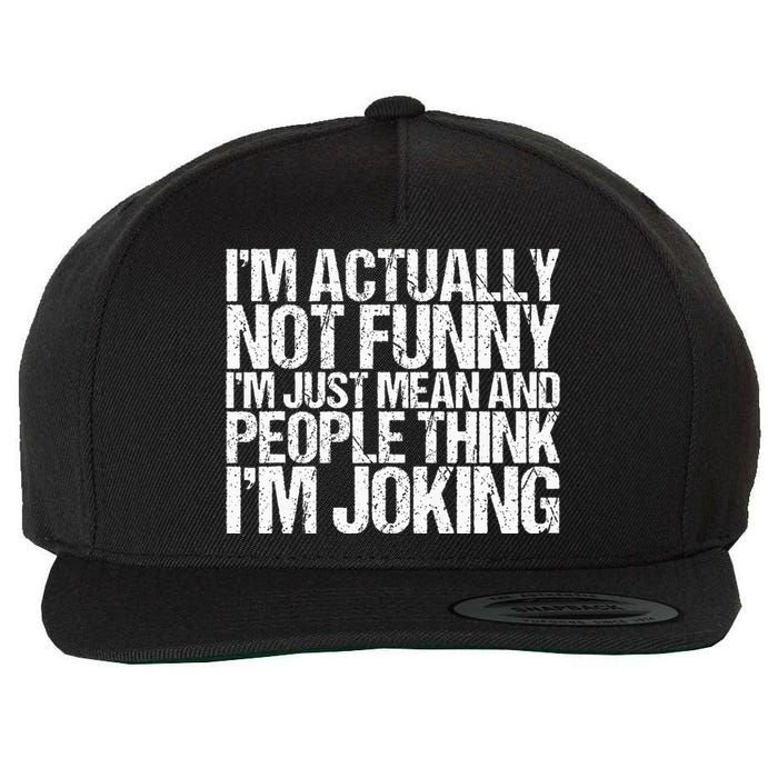 Im Actually Not Funny Im Just Mean People Think Im Joking Wool Snapback Cap