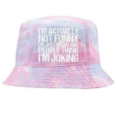 Im Actually Not Funny Im Just Mean People Think Im Joking Tie-Dyed Bucket Hat