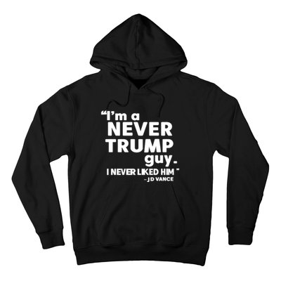 IM A Never Trump Guy I Never Liked Him Jd Vance Hoodie