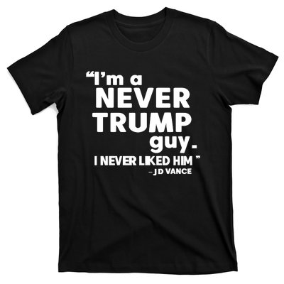 IM A Never Trump Guy I Never Liked Him Jd Vance T-Shirt