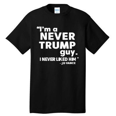 IM A Never Trump Guy I Never Liked Him Jd Vance Tall T-Shirt