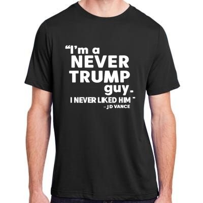 IM A Never Trump Guy I Never Liked Him Jd Vance Adult ChromaSoft Performance T-Shirt