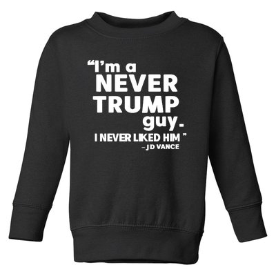 IM A Never Trump Guy I Never Liked Him Jd Vance Toddler Sweatshirt