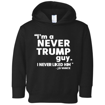 IM A Never Trump Guy I Never Liked Him Jd Vance Toddler Hoodie