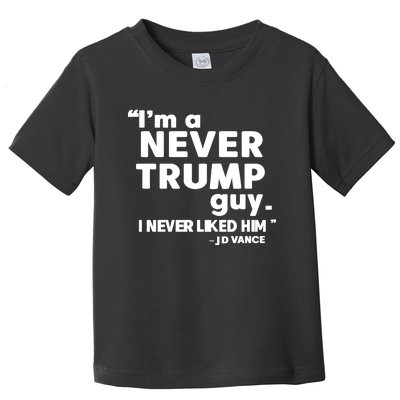 IM A Never Trump Guy I Never Liked Him Jd Vance Toddler T-Shirt