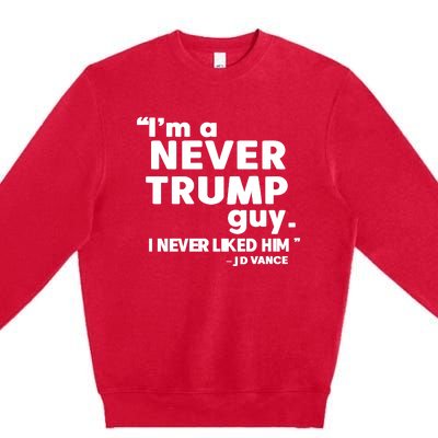 IM A Never Trump Guy I Never Liked Him Jd Vance Premium Crewneck Sweatshirt